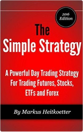 The Simple Strategy - A Powerful Day Trading Strategy For Trading Futures, Stocks, ETFs, and Forex