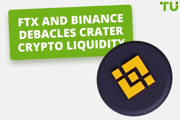 FTX And Binance Debacles Crater Crypto Liquidity 