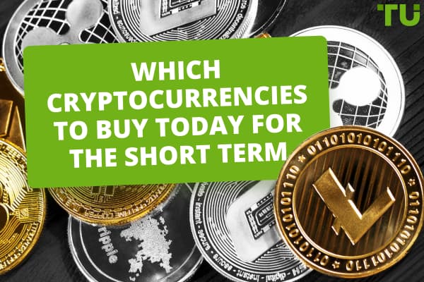 Which Сryptocurrencies to Buy Today for the Short Term