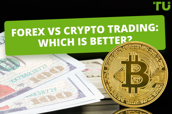 Which is Better: Crypto Trading or Forex?