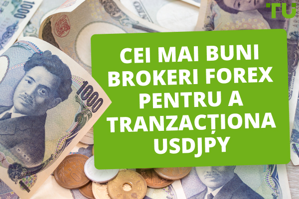 Cei mai buni brokeri Forex pentru a tranzacționa USDJPY cu spread-uri strânse