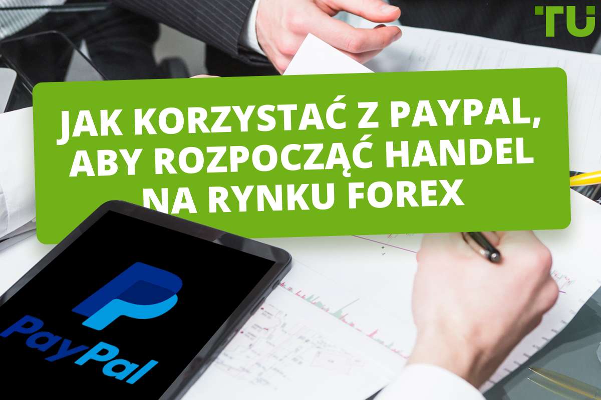 Czy mogę korzystać z PayPal na rynku Forex? Kompleksowy przewodnik