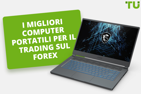 I 7 migliori computer portatili per il trading sul Forex nel 2024