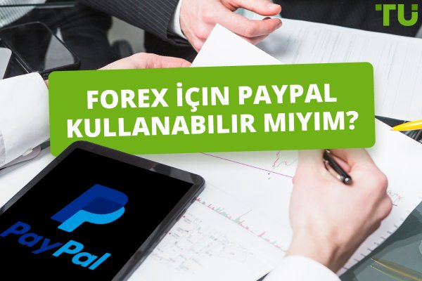 Forex İçin PayPal Kullanabilir miyim? Kapsamlı Bir Kılavuz