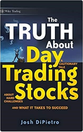 The Truth About Day Trading Stocks: A Cautionary Tale About Hard Challenges and What It Takes to Succeed