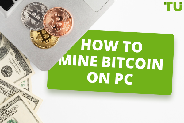 How to mine Bitcoin on PC: a detailed guide, options