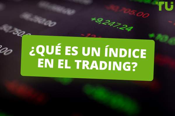 ¿Qué es un índice en el trading?