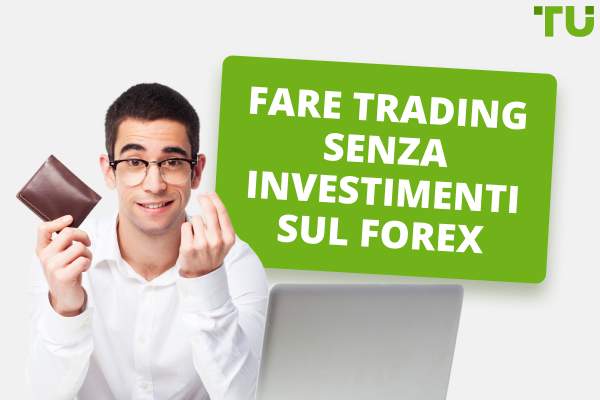 Fare trading senza investimenti sul Forex - I 4 modi migliori per guadagnare denaro