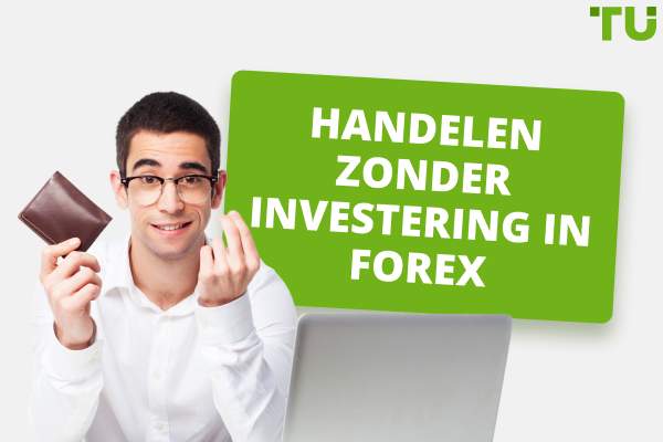 Handelen zonder investering in Forex - Top 4 manieren om geld te verdienen