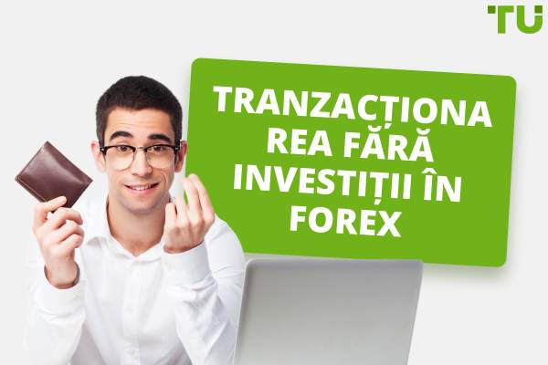Tranzacționarea fără investiții pe Forex - Top 4 moduri de a face bani