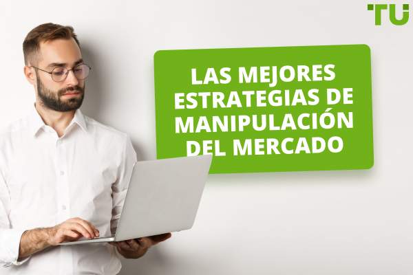 Las 9 estrategias de manipulación del mercado que debe conocer