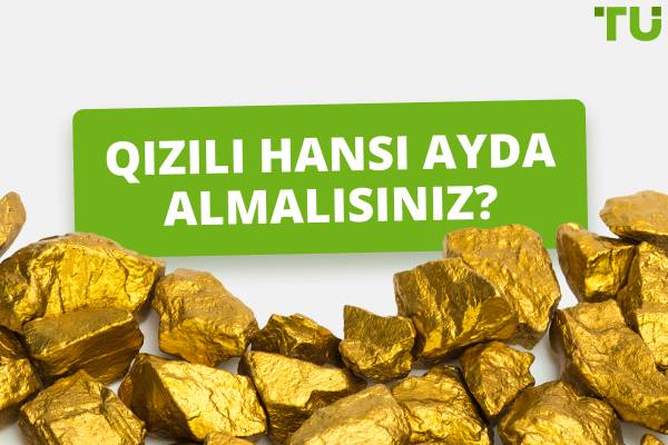 Qızılın Qiyməti İlin Hansı Ayında Ən Aşağıdır?