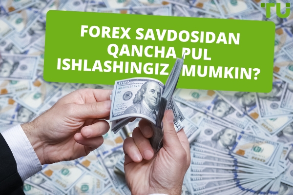 Foreks savdosidan kunlik daromad: qancha pul ishlash mumkin