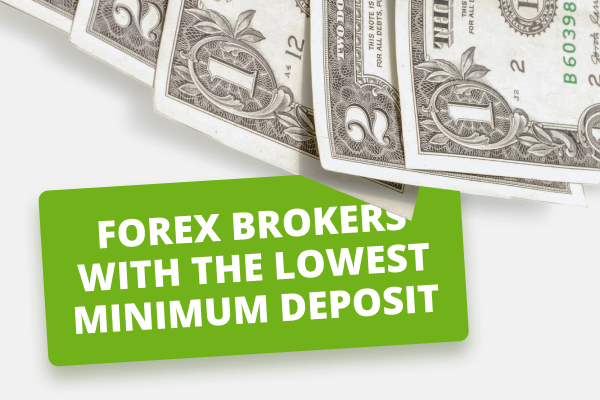 Best Brokers with $1 Minimum Deposit for Forex Trading 2023