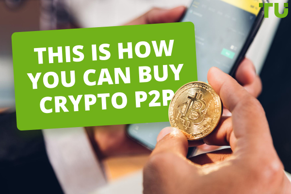 Guide to How You Can Buy Crypto P2P 
