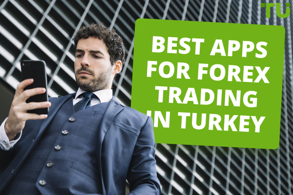 Top 6 Best Forex Apps In Turkey (2025) - Traders Union