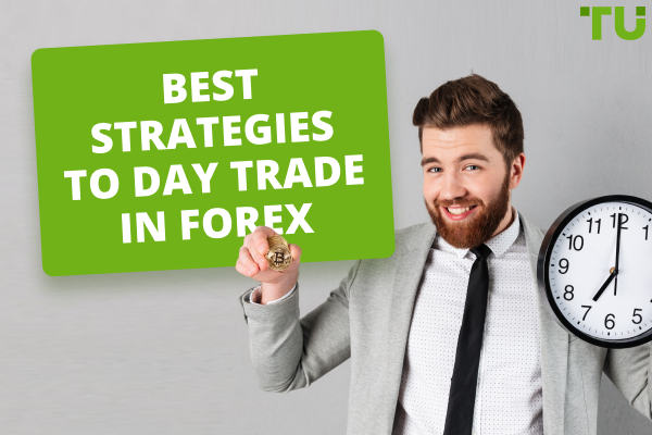 Top 7 Forex Day Trading Strategies to Learn - Traders Union