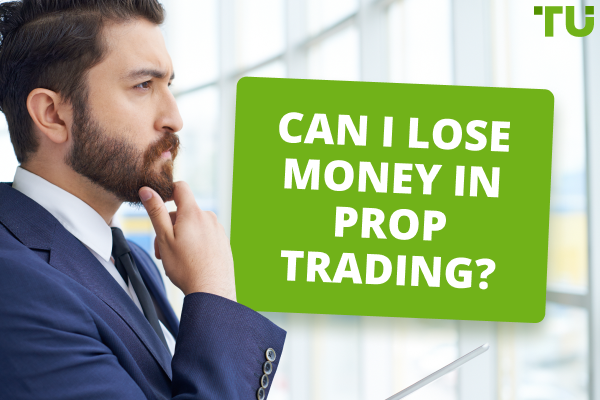 Are Prop Firms Risky? Can I Lose Money in Prop Trading? 