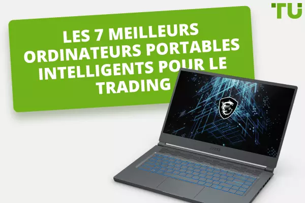 7 Meilleurs ordinateurs portables pour le trading sur le Forex en 2024