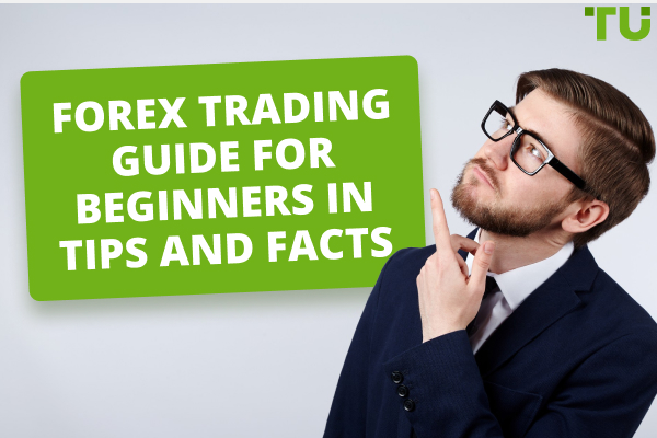 Forex Trading Tips and Facts: Beginners’ Guide