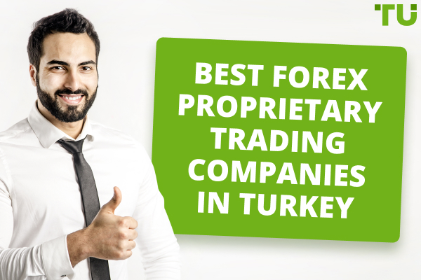 5 Best Forex Prop Firms In Turkey - Traders Union