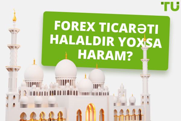 Forex Ticarəti Halaldır yoxsa Haram? - Halal İnvestisiya Bələdçisi