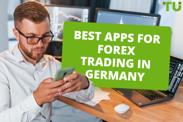 Top 7 Best Forex Trading Apps In Germany (2024)