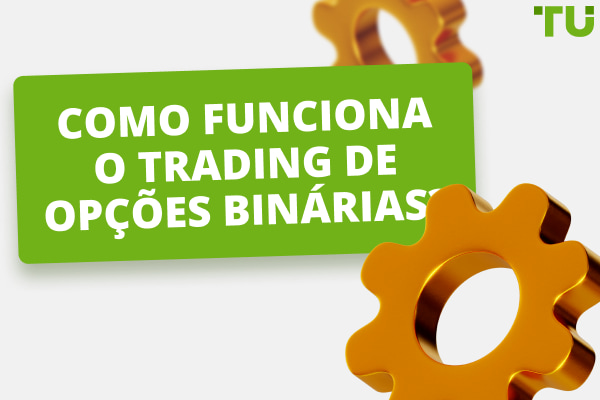 O Que é Trading de Opções Binárias? Como Funciona?