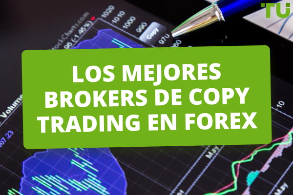 Los 8 mejores brokers de copy trading en Forex para 2024 – Traders Union