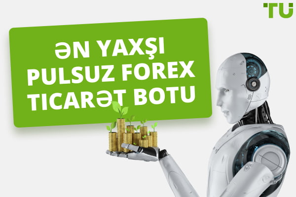 Pulsuz Forex Robotu – 2024-ün Ən Yaxşı Forex Ticarət Botunu Pulsuz Yüklə 