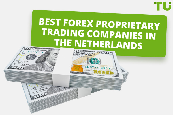 7 Best Forex Prop Firms in Netherlands - Traders Union