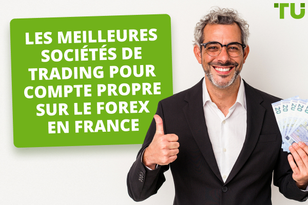 Les meilleures sociétés de trading pour compte propre sur le Forex en France