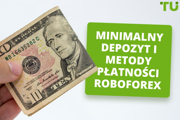 Minimalny depozyt i metody płatności w RoboForex