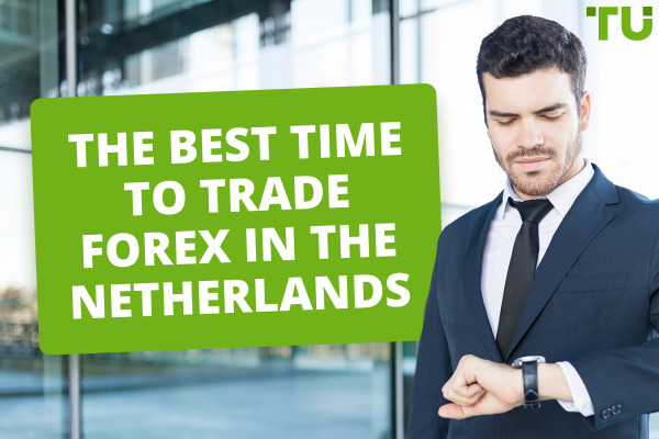 Best Time To Trade Forex In The Netherlands