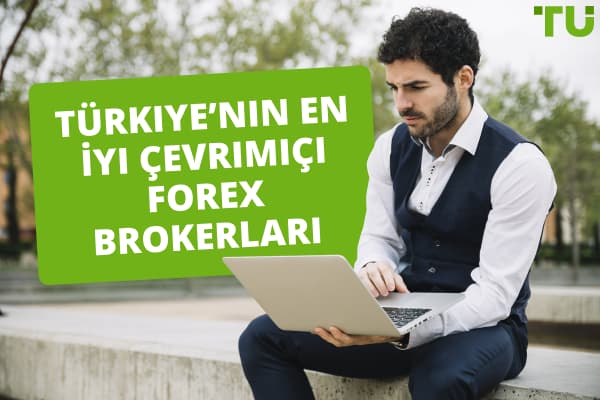 Türkiye'nin En İyi Çevrimiçi Forex Brokerleri