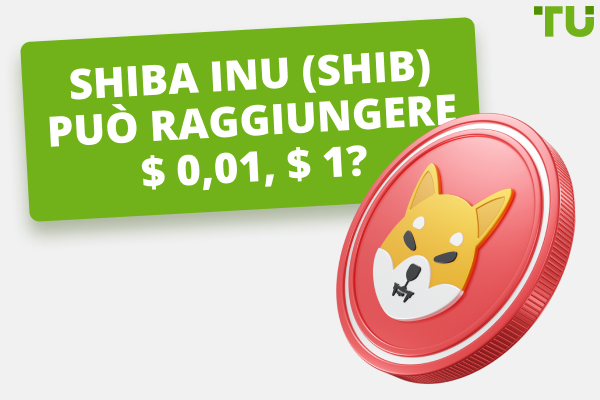 Shiba Inu (SHIB) Può Raggiungere $ 0,01, $ 1?