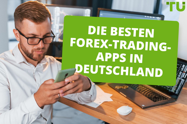 Die besten Apps für das Forex-Trading in Deutschland