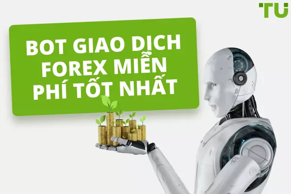 Bot giao dịch Forex miễn phí tốt nhất năm 2024
