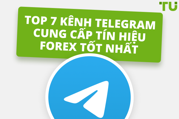 Top 7 kênh Telegram cung cấp tín hiệu Forex tốt nhất