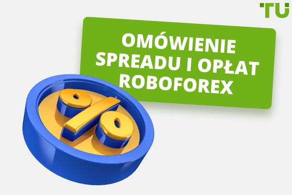 Omówienie spreadu i opłat RoboForex