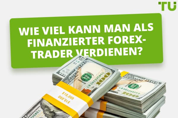 Wie viel kann man als finanzierter Forex-Trader verdienen?