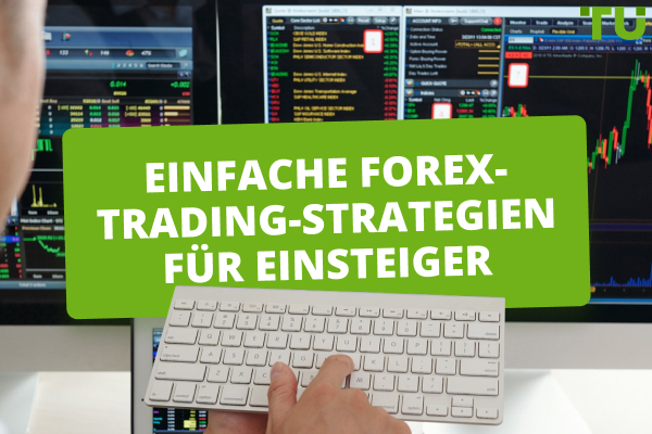 Einfache Und Effektive Forex-Trading-Strategien Für Einsteiger