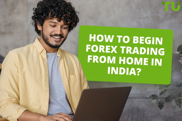 How Do I Start Forex Trading From Home In India?