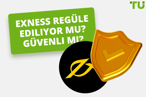 Exness regüle ediliyor mu? Güvenli mi? - TU Uzman Değerlendirmesi