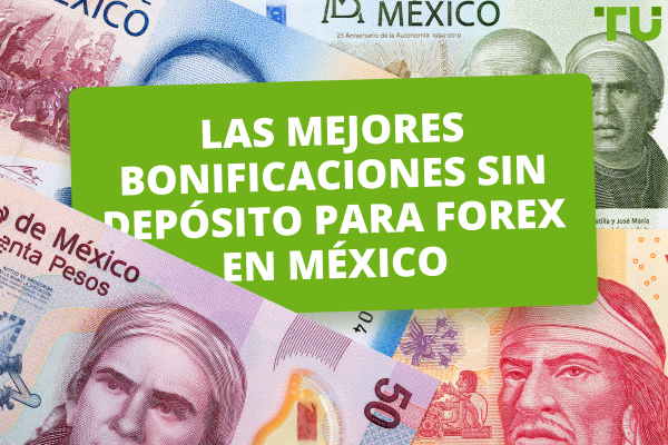Las mejores bonificaciones sin depósito para Forex en México (2024)