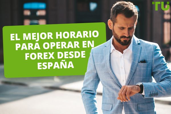 El mejor horario para operar en Forex desde España