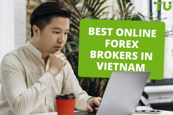 Top 5 Best Forex Brokers In Vietnam (2024)