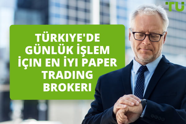 Türkiye'de Günlük İşlem İçin En İyi Paper Trading Brokeri 2024 