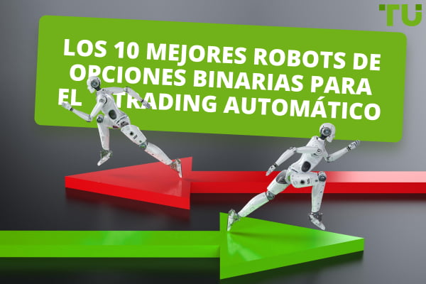 Los 10 mejores robots de opciones binarias para el trading automático