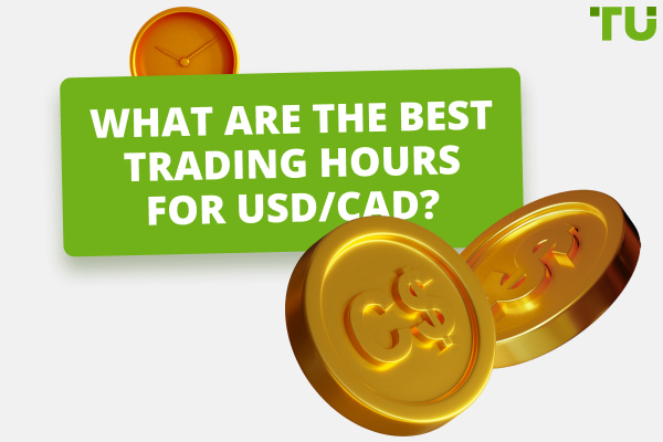 What Is The Best Time To Trade USD/CAD?